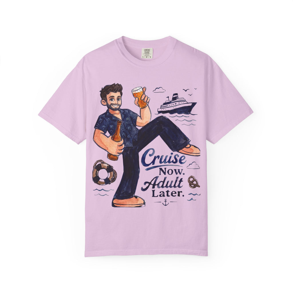 Cruise now Adult later T-Shirt