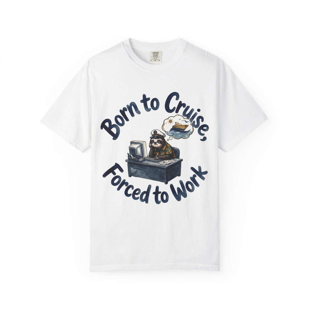 Born to Cruise Forced to Work T-Shirt