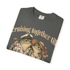 Cruise together till we Croak