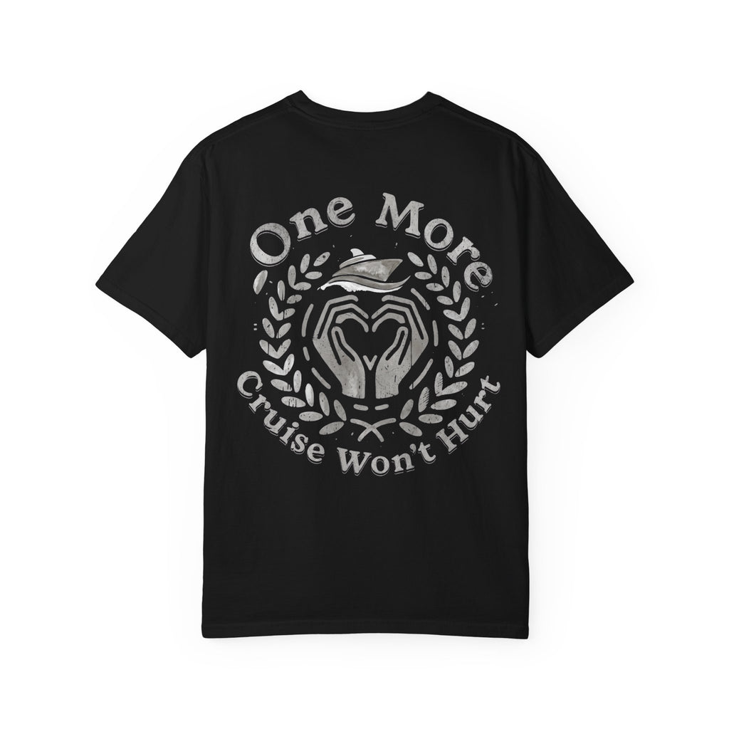 One More Cruise Won't Hurt T-Shirt