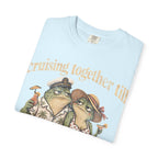 Cruise together till we Croak