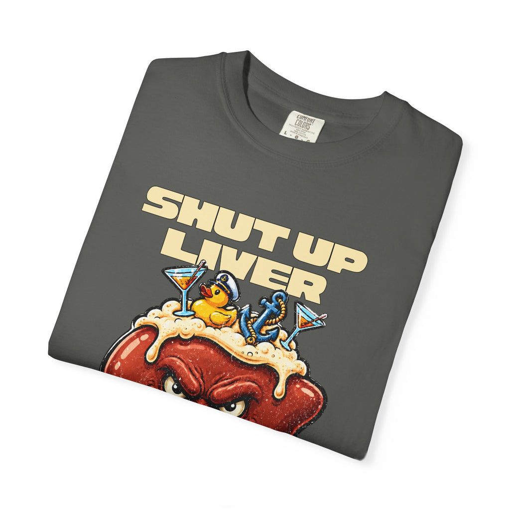 Shut up Liver
