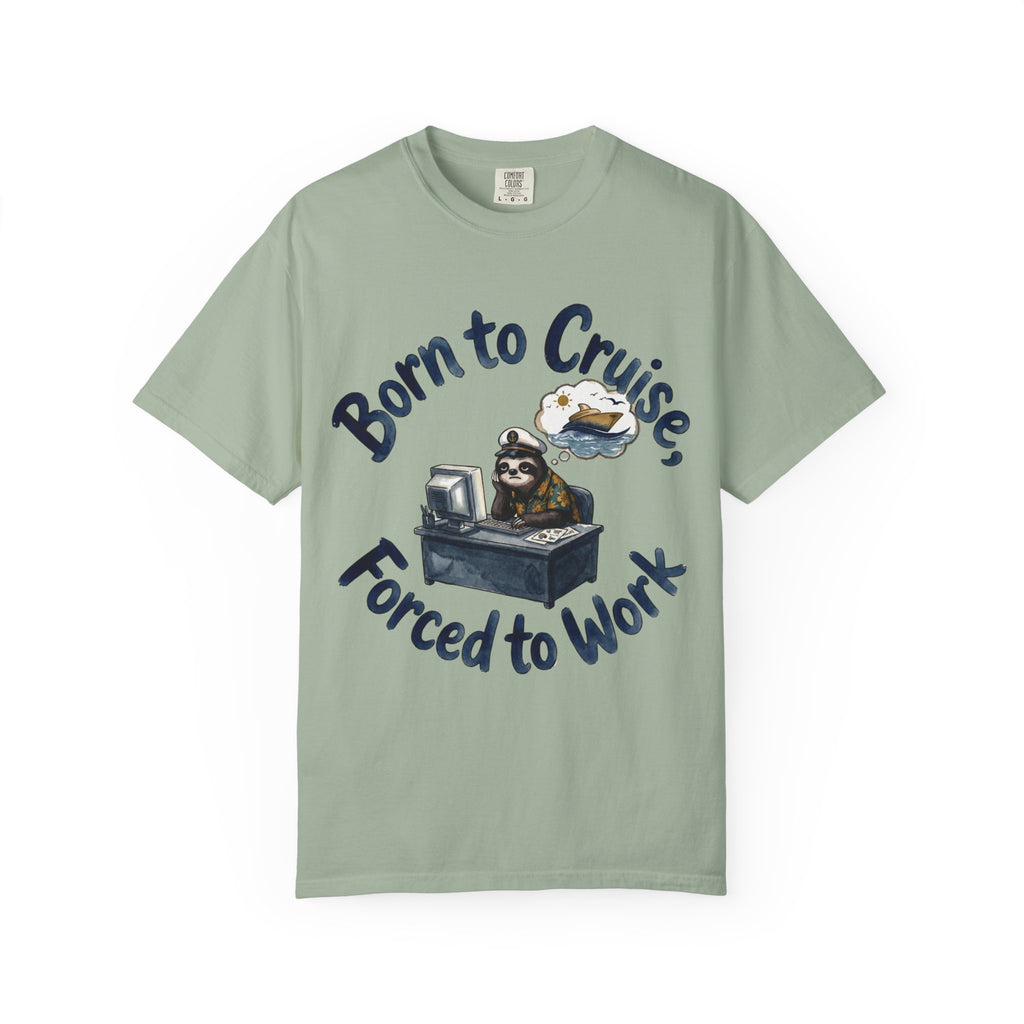 Born to Cruise Forced to Work T-Shirt
