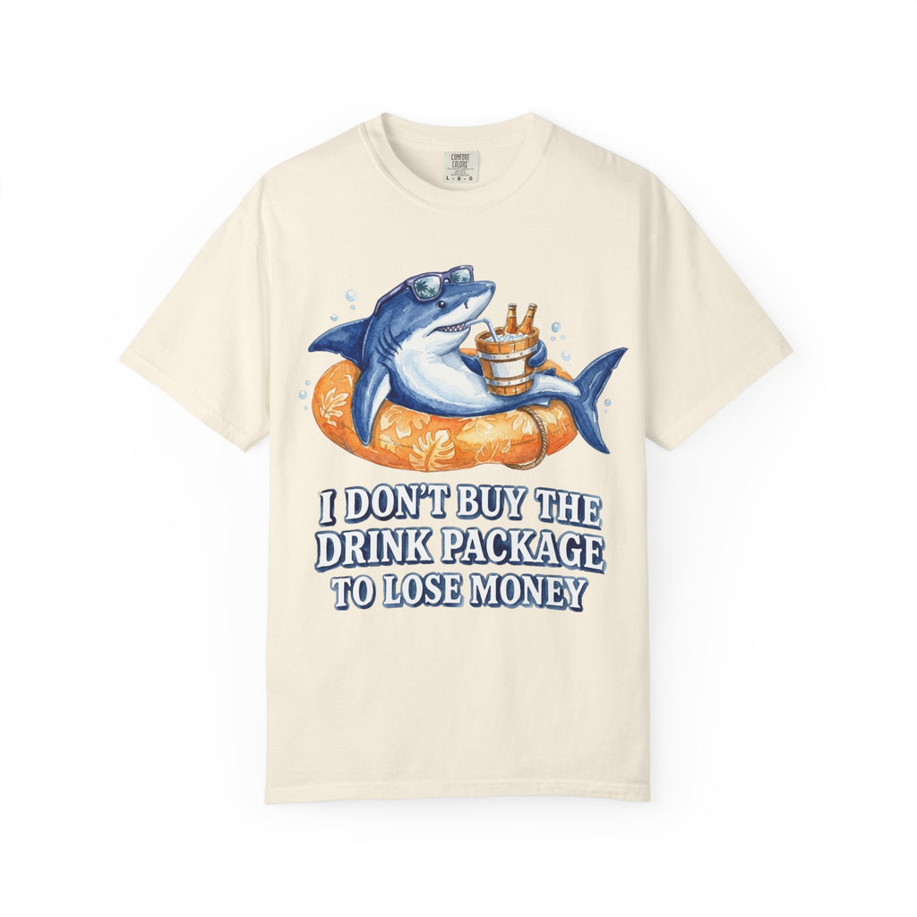 I don't buy the Drink Package T-Shirt