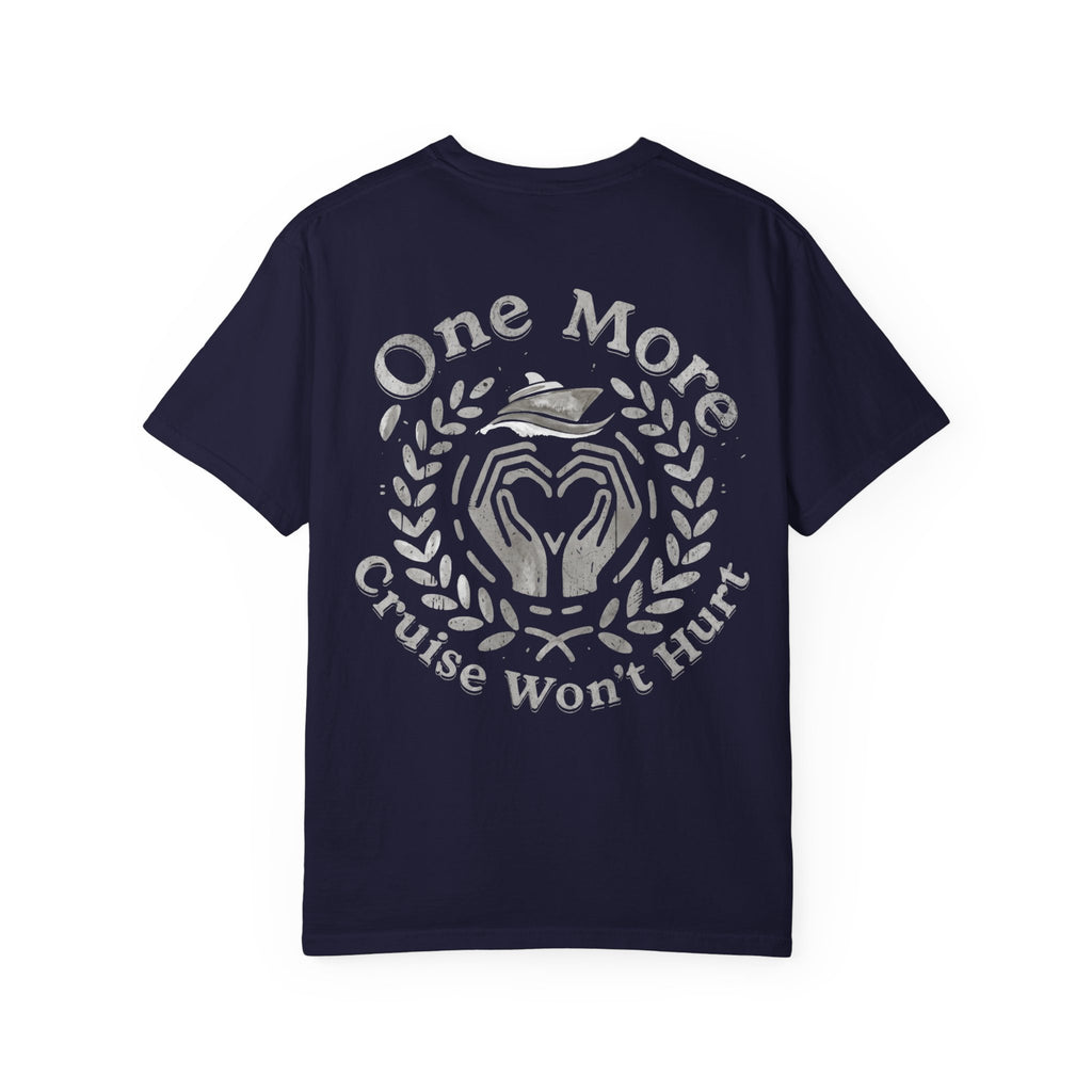 One More Cruise Won't Hurt T-Shirt