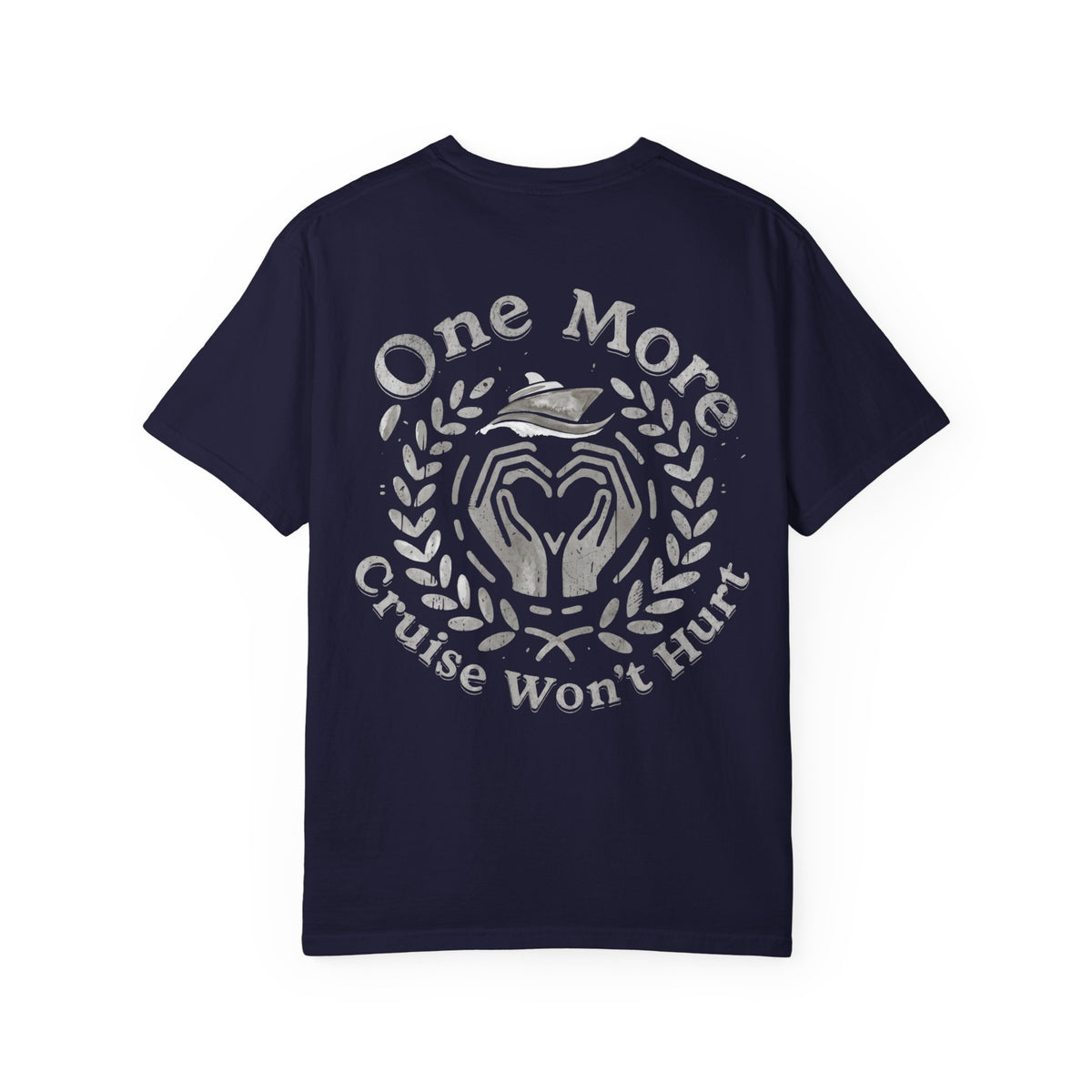 One More Cruise Won't Hurt T-Shirt