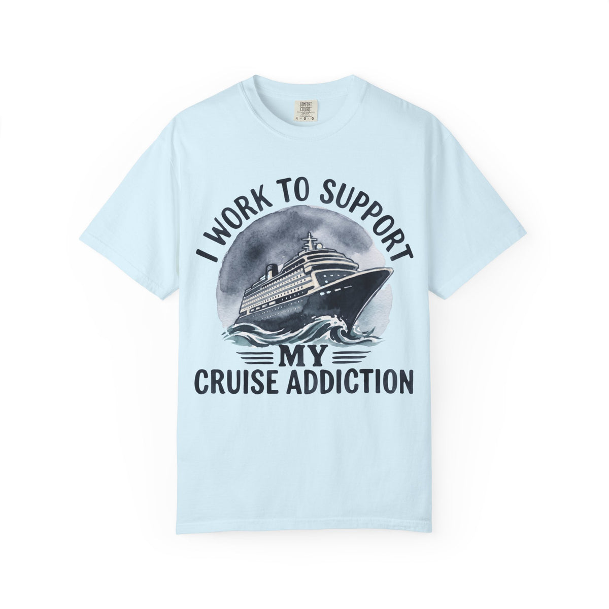 I Work to Support My Cruise Addiction T-Shirt