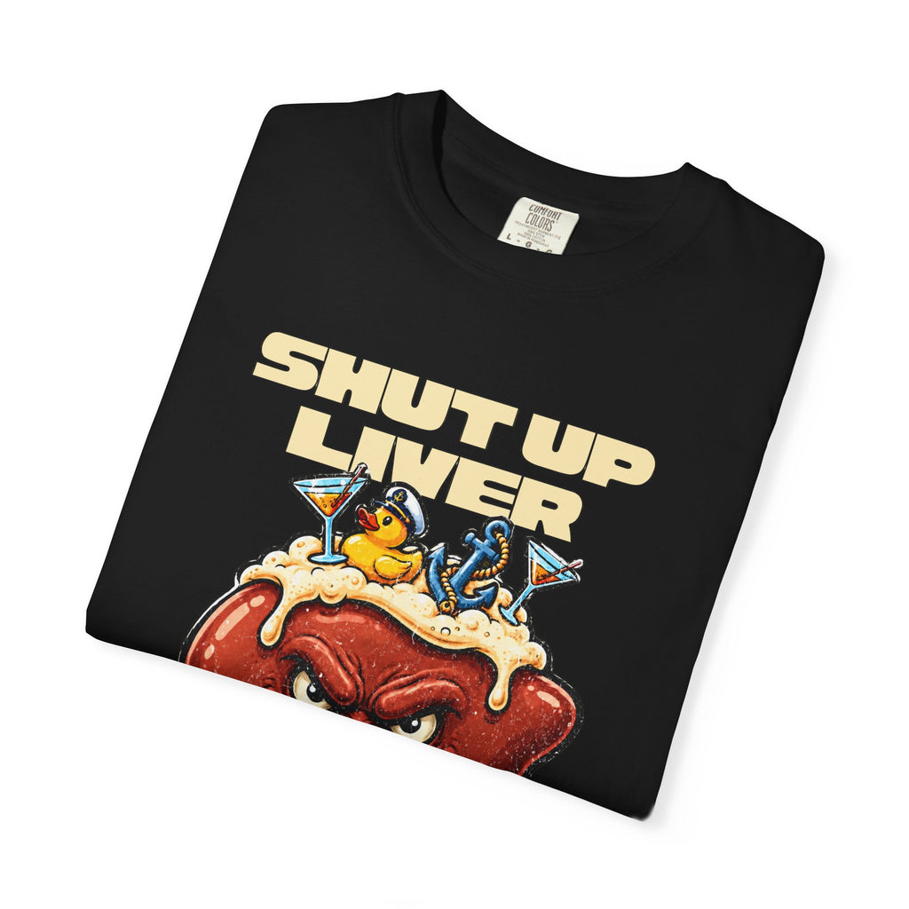 Shut up Liver