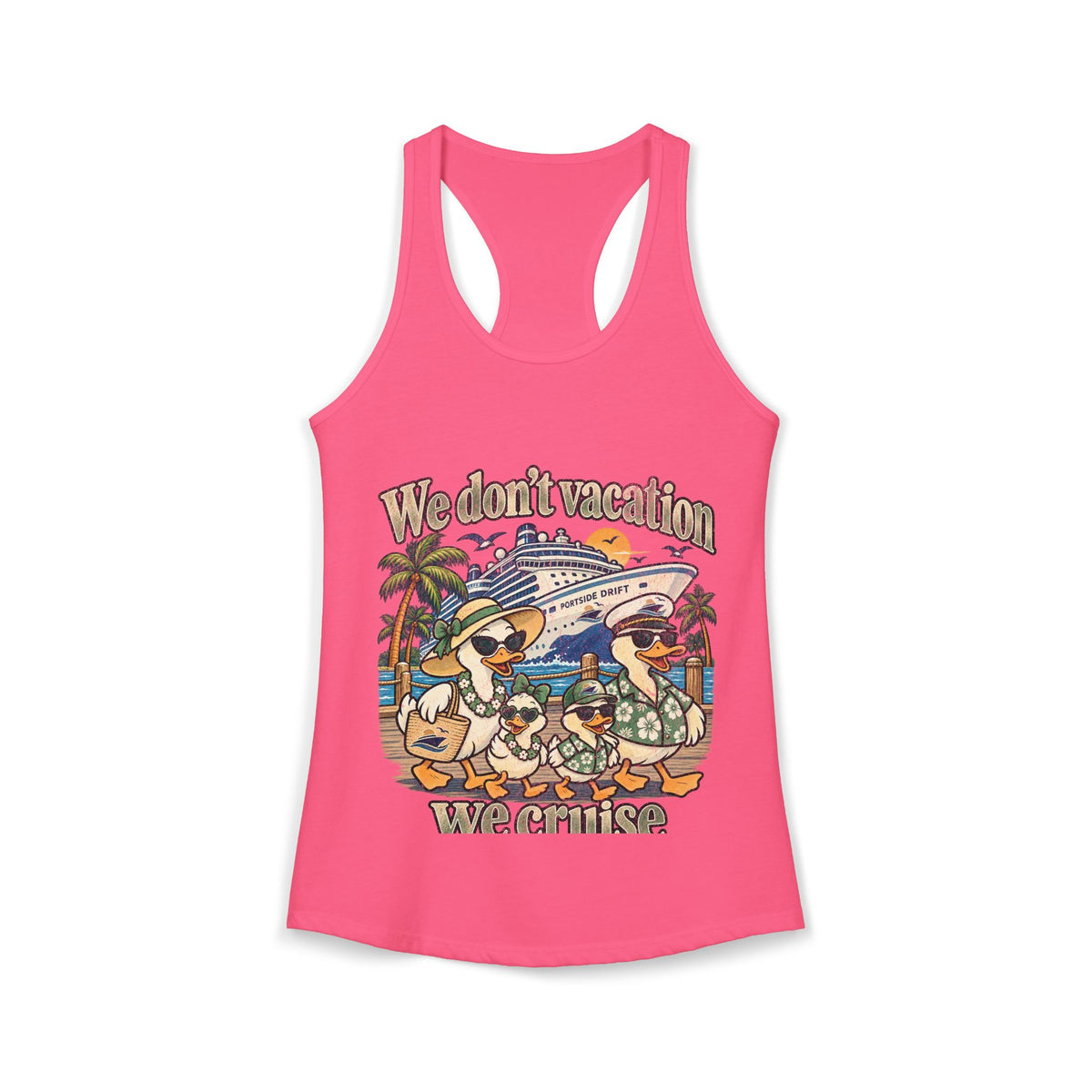 Racerback Tank - We don't Vacation We Cruise