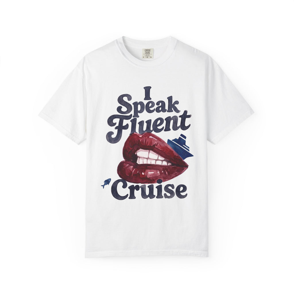 I Speak Fluent Cruise T-Shirt