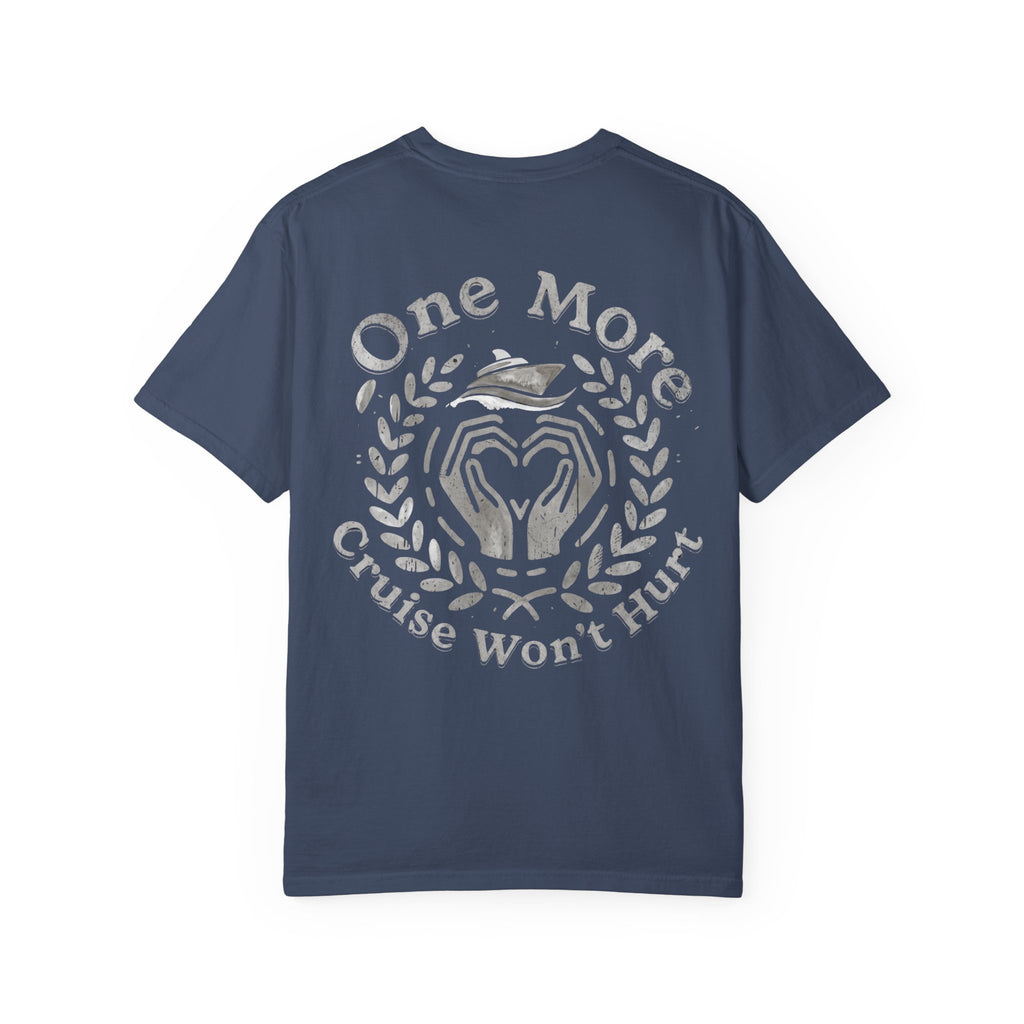 One More Cruise Won't Hurt T-Shirt