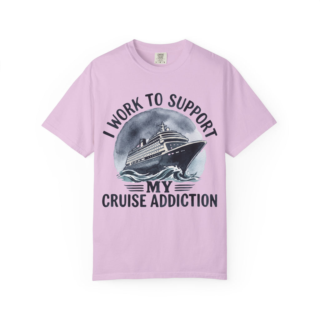 I Work to Support My Cruise Addiction T-Shirt