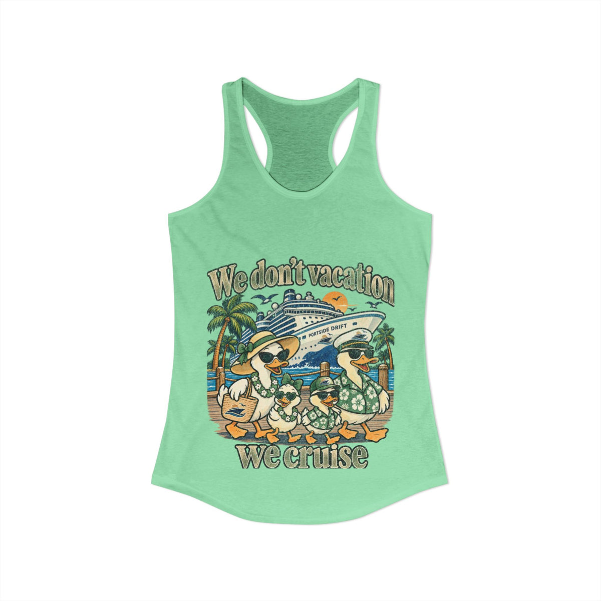 Racerback Tank - We don't Vacation We Cruise