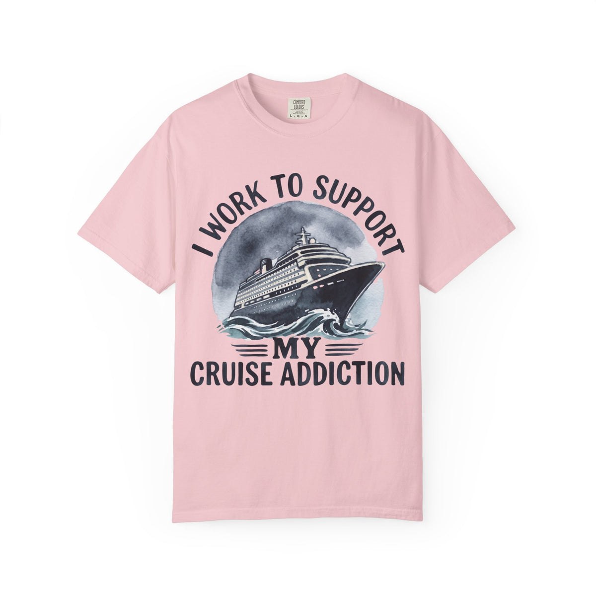 I Work to Support My Cruise Addiction T-Shirt
