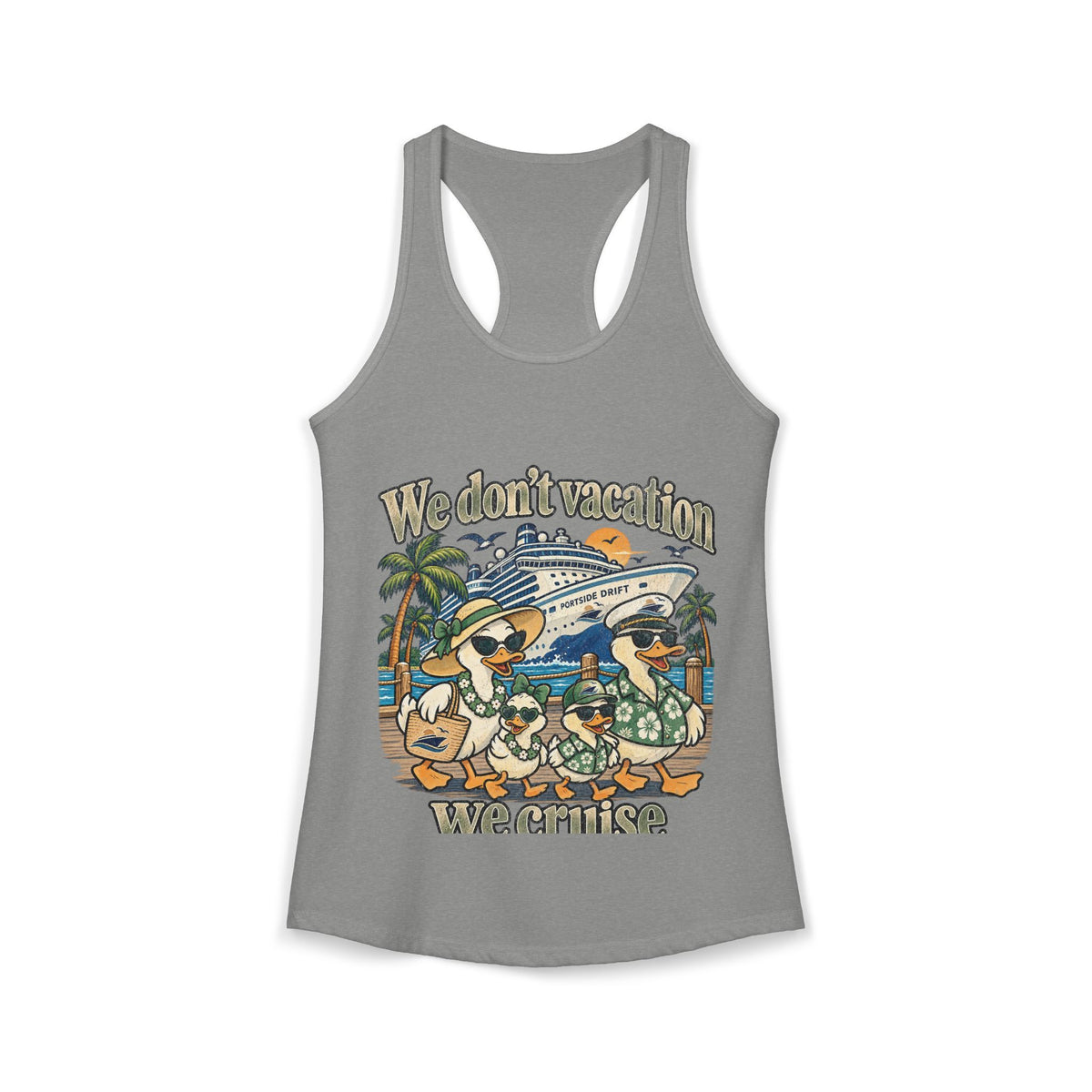 Racerback Tank - We don't Vacation We Cruise