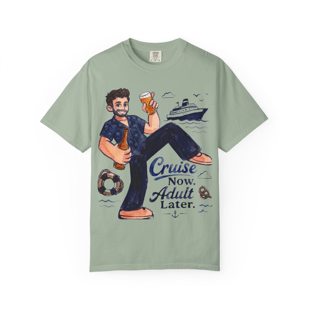 Cruise now Adult later T-Shirt