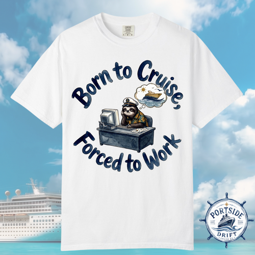 Born to Cruise Forced to Work T-Shirt