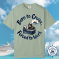Born to Cruise Forced to Work T-Shirt
