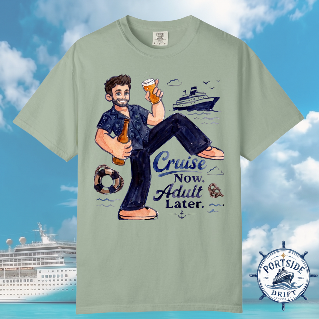 Cruise now Adult later T-Shirt