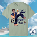 Cruise now Adult later T-Shirt