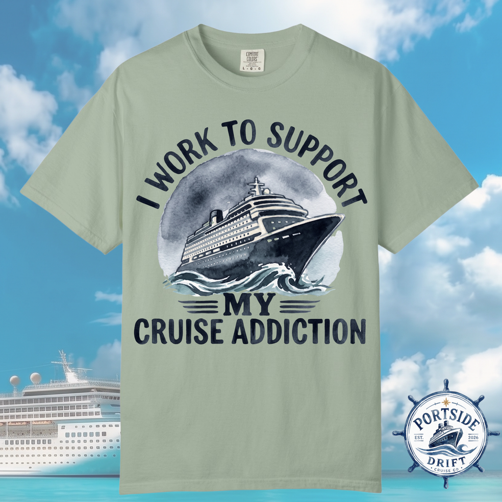 I Work to Support My Cruise Addiction T-Shirt