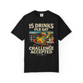 15 Drinks Per Day Challenge Accepted