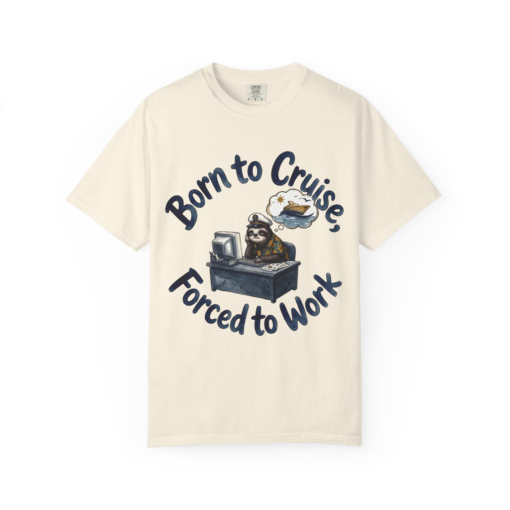 Born to Cruise Forced to Work T-Shirt