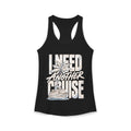 Racerback Tank - Cruise I need Another