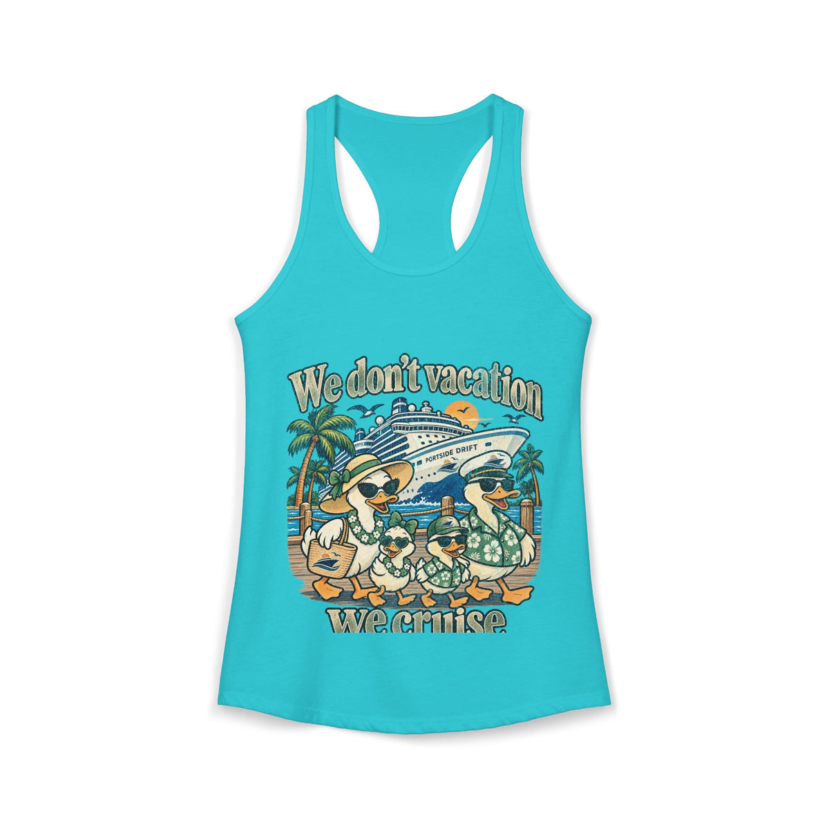 Racerback Tank - We don't Vacation We Cruise