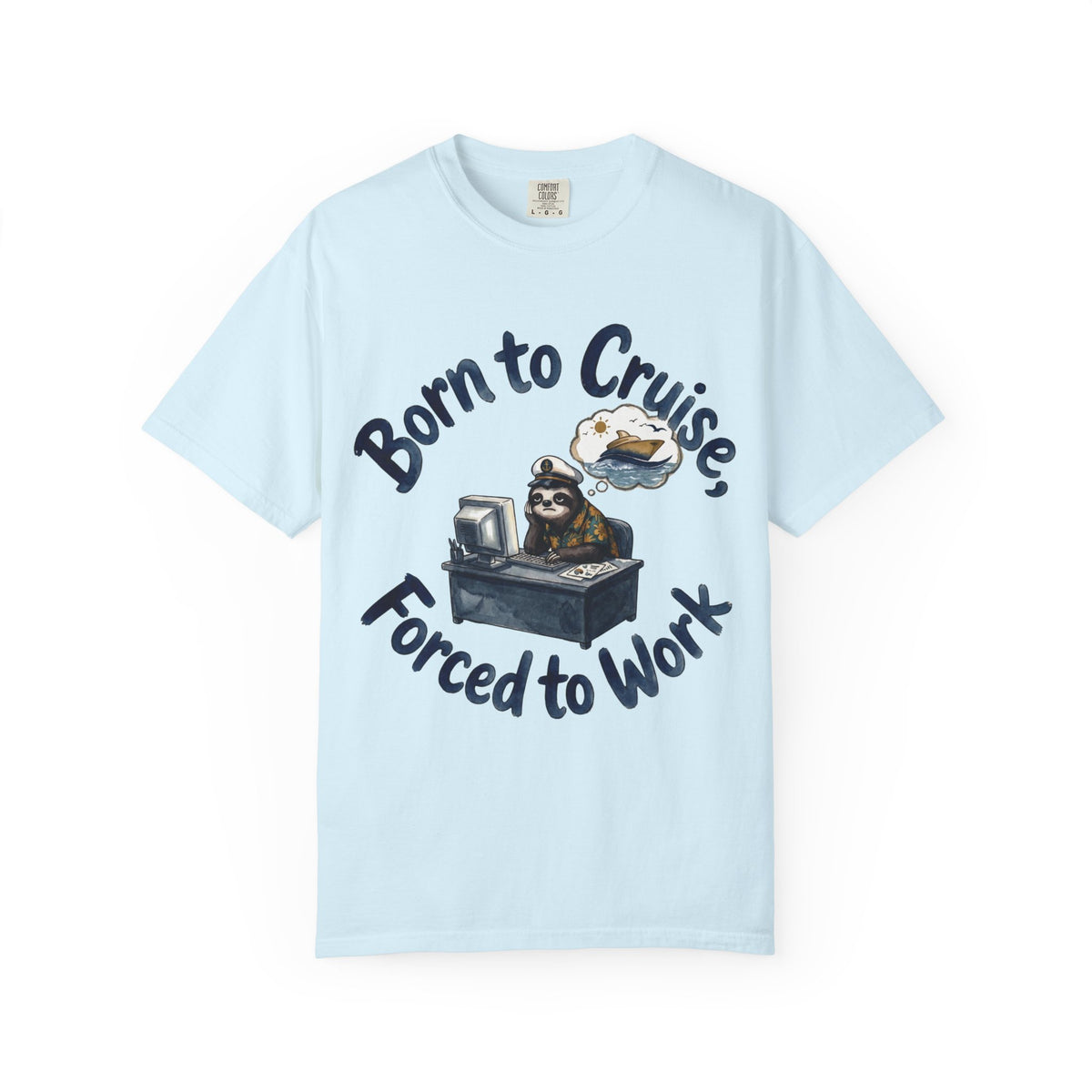 Born to Cruise Forced to Work T-Shirt