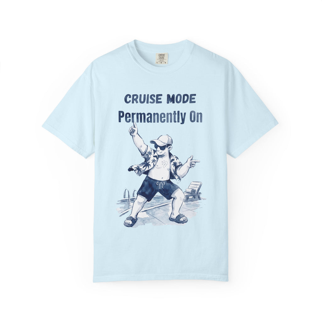 Cruise mode Permanently On T-Shirt