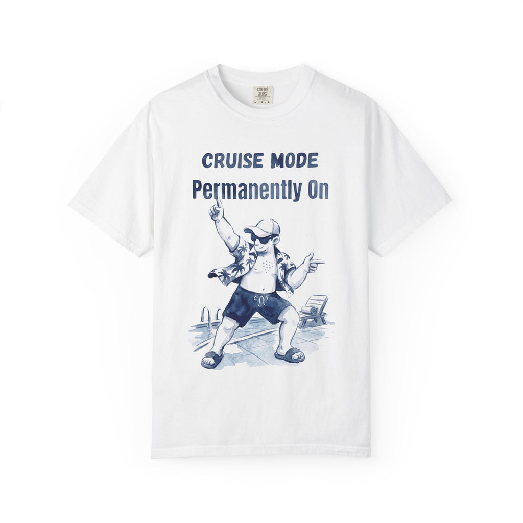 Cruise mode Permanently On T-Shirt