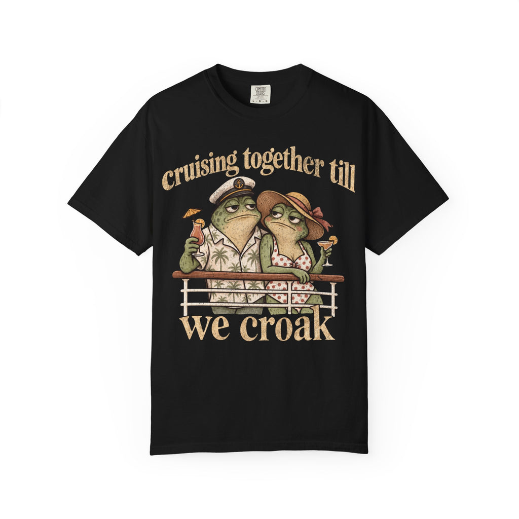 Cruise together till we Croak