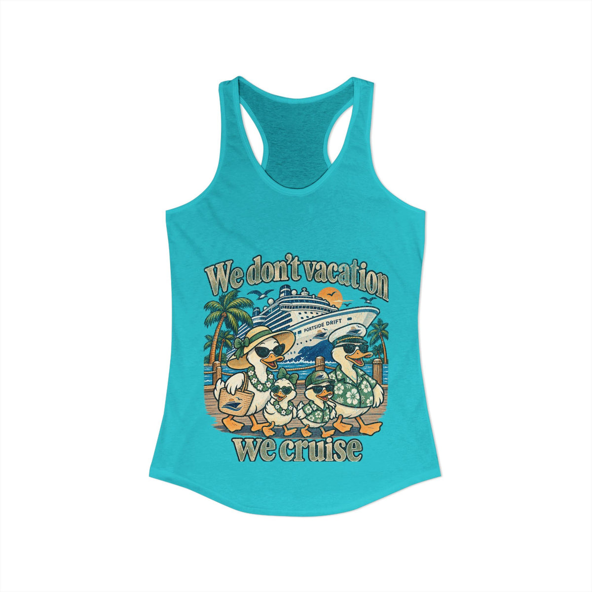 Racerback Tank - We don't Vacation We Cruise